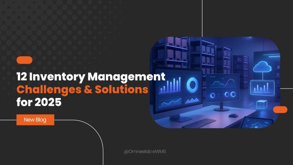 12 Inventory Management Challenges & Solutions for 2025